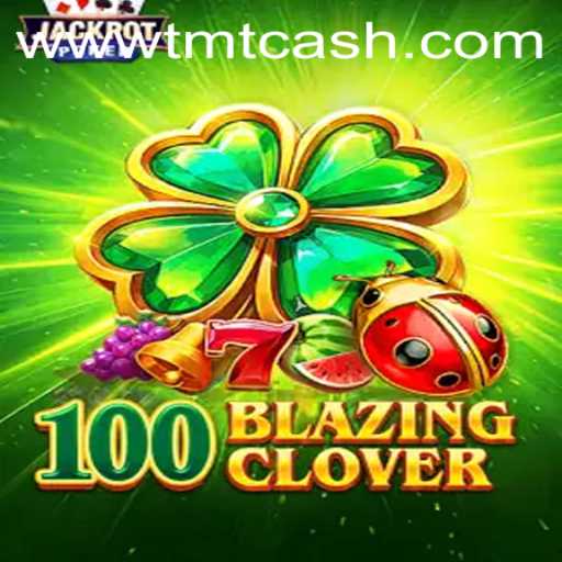 Unveiling the Thrills of 100BlazingClover and TMTCash APK