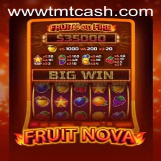 Exploring FruitNova: A Dynamic Dive into the World of TMTCash Gaming