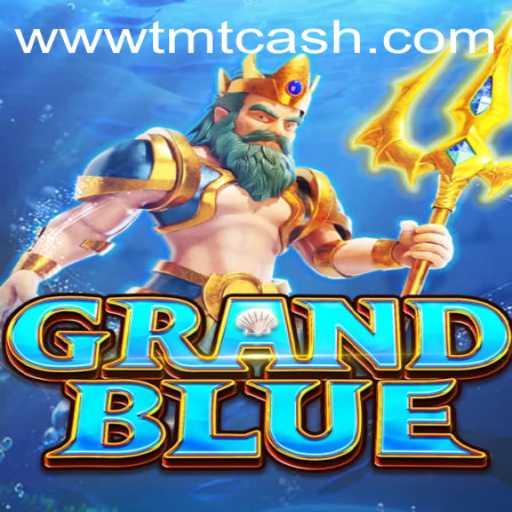Explore the Exciting World of GRANDBLUE and TMTCash APK
