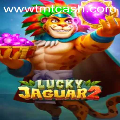 Exploring the Exciting World of Luckyjaguar2 and TMTCash APK